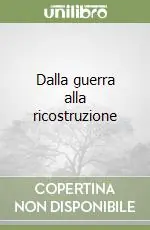 Dalla guerra alla ricostruzione Promozione Esclusiva