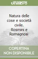Saldi Natura delle cose e società civile. Rosmini e Romagnosi