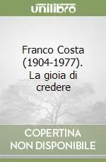 Franco Costa (1904-1977). La gioia di credere Ordina Subito
