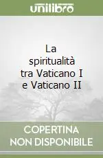 Reso Gratuito La spiritualità tra Vaticano I e Vaticano II