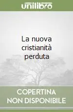 La nuova cristianità perduta Occasione Imperdibile