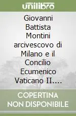 Giovanni Battista Montini arcivescovo di Milano e il Concilio Ecumenico Vaticano II. Preparazione e primo periodo Saldi