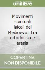 Prezzo Conveniente Movimenti spirituali laicali del Medioevo. Tra ortodossia e eresia