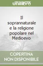 Compra Online Il soprannaturale e la religione popolare nel Medioevo