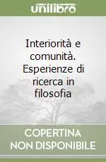 Super Prezzo Interiorità e comunità. Esperienze di ricerca in filosofia