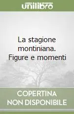 La stagione montiniana. Figure e momenti Non Perdere