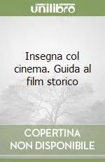 Novità Insegna col cinema. Guida al film storico