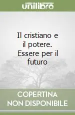 Offerta Il cristiano e il potere. Essere per il futuro