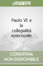 Compra Online Paolo VI e la collegialità episcopale
