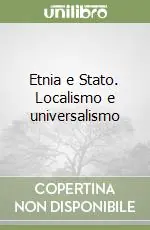 Offerta Speciale Etnia e Stato. Localismo e universalismo