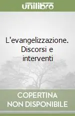 L‘evangelizzazione. Discorsi e interventi Miglior Prezzo