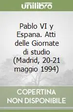 Sconto Pablo VI y Espana. Atti delle Giornate di studio (Madrid, 20-21 maggio 1994)