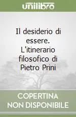 Il desiderio di essere. L‘itinerario filosofico di Pietro Prini Nuovo Arrivo