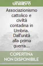 Promozione Esclusiva Associazionismo cattolico e civiltà contadina in Umbria. Dall‘unità alla prima guerra mondiale