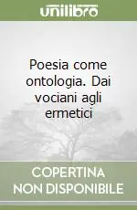 Esclusivo Poesia come ontologia. Dai vociani agli ermetici