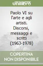 Must-Have Paolo VI su l‘arte e agli artisti. Discorsi, messaggi e scritti (1963-1978)