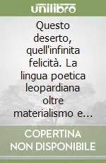Questo deserto, quell‘infinita felicità. La lingua poetica leopardiana oltre materialismo e nichilismo Non Perdere