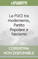 Acquista Ora La FUCI tra modernismo, Partito Popolare e fascismo