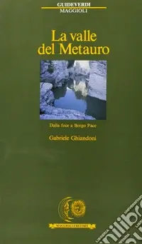 Promo Stagionale La valle del Metauro. Dalla foce a Borgo Pace