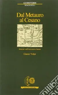 Dal Metauro al Cesano. Itinerari nell‘entroterra fanese Non Perdere
