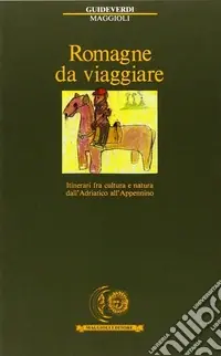 Bestseller Romagne da viaggiare. Itinerari fra cultura e natura dall‘Adriatico all‘Appennino