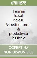 Ultima Occasione Termini frasali inglesi. Aspetti e forme di produttività lessicale
