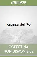 Ragazzi del ‘45 Occasione Imperdibile