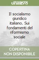 Il socialismo giuridico italiano. Sui fondamenti del riformismo sociale A Buon Prezzo