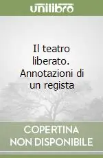 Il teatro liberato. Annotazioni di un regista Occasione Imperdibile