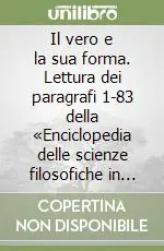 Di Tendenza Il vero e la sua forma. Lettura dei paragrafi 1-83 della «Enciclopedia delle scienze filosofiche in compendio» di G. W. F. Hegel