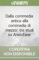 Professionale Dalla commedia antica alla commedia di mezzo tre studi su Aristofane