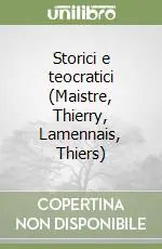 Promozione Esclusiva Storici e teocratici (Maistre, Thierry, Lamennais, Thiers)