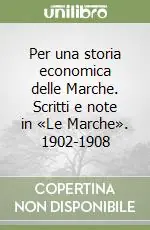 Per una storia economica delle Marche. Scritti e note in «Le Marche». 1902-1908 Scelto Dai Clienti