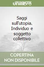 Saggi sull‘utopia. Individuo e soggetto collettivo Pagamento Sicuro