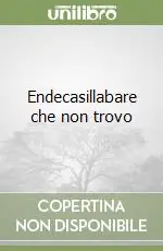 Solo Oggi Endecasillabare che non trovo