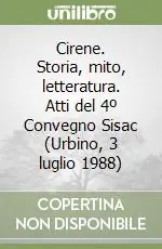 Ultimissimo Modello Cirene. Storia, mito, letteratura. Atti del 4º Convegno Sisac (Urbino, 3 luglio 1988)