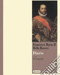 Diario di Francesco Maria II della Rovere Subito Disponibile