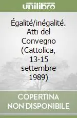 Pagamento Sicuro Égalité/inégalité. Atti del Convegno (Cattolica, 13-15 settembre 1989)