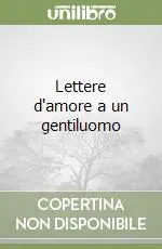Lettere d‘amore a un gentiluomo Esclusivo