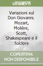 Pagamento Sicuro Variazioni sul Don Giovanni. Mozart, Molière, Scott, Shakespeare e il folclore