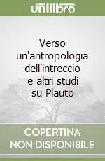 Ordina Subito Verso un‘antropologia dell‘intreccio e altri studi su Plauto
