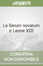 La Rerum novarum e Leone XIII Nuovo Arrivo