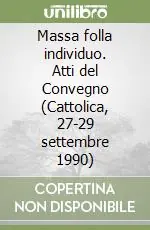 Massa folla individuo. Atti del Convegno (Cattolica, 27-29 settembre 1990) Sconto