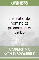 Spedito Oggi Institutio de nomine et pronomine et verbo