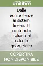 Subito Disponibile Dalle equipollenze ai sistemi lineari. Il contributo italiano al calcolo geometrico