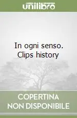 In ogni senso. Clips history Compra Oggi Stesso