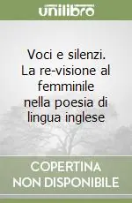 Voci e silenzi. La re-visione al femminile nella poesia di lingua inglese Saldi