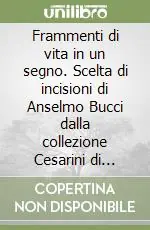 Vendita Finale Frammenti di vita in un segno. Scelta di incisioni di Anselmo Bucci dalla collezione Cesarini di Fossombrone