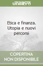 Quantità Limitata Etica e finanza. Utopia e nuovi percorsi