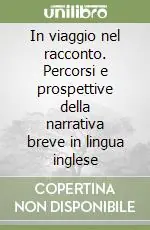 Occasione In viaggio nel racconto. Percorsi e prospettive della narrativa breve in lingua inglese
